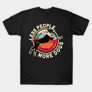 Boston Terrier Less People More Dogs T-Shirt